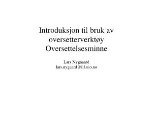 Introduksjon til bruk av oversetterverktøy Oversettelsesminne Lars Nygaaard