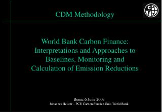 Bonn, 6 June 2003 Johannes Heister – PCF, Carbon Finance Unit, World Bank