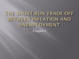 The Short-Run Trade-Off Between Inflation and Unemployment