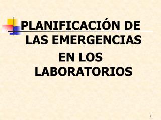 PLANIFICACIÓN DE LAS EMERGENCIAS EN LOS LABORATORIOS
