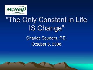 “The Only Constant in Life IS Change”