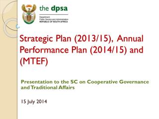 Strategic Plan (2013/15), Annual Performance Plan (2014/15) and (MTEF)