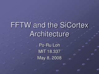 FFTW and the SiCortex Architecture