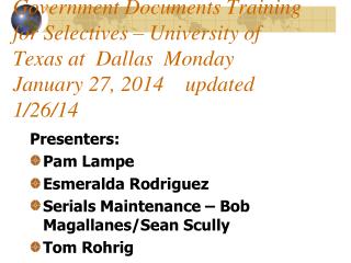 Presenters: Pam Lampe Esmeralda Rodriguez Serials Maintenance – Bob Magallanes /Sean Scully