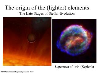 The origin of the (lighter) elements The Late Stages of Stellar Evolution