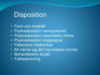 Form och innehåll Psykoedukation nervsystemet Psykoedukation traumatiskt minne