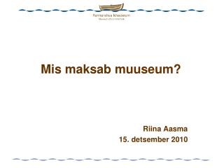 Mis maksab muuseum?