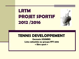 LRTM PROJET SPORTIF 2012 /2016