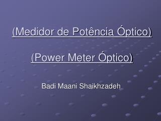 (Medidor de Potência Óptico) (Power Meter Óptico)