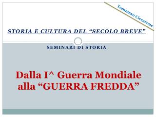 Dalla I^ Guerra Mondiale alla “GUERRA FREDDA”