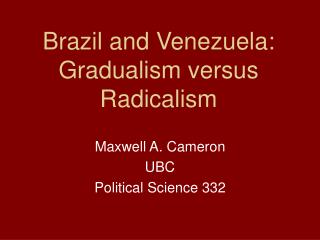 Brazil and Venezuela: Gradualism versus Radicalism