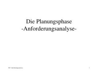 Die Planungsphase -Anforderungsanalyse-