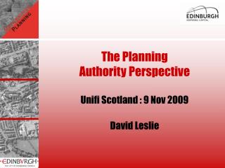 The Planning Authority Perspective Unifi Scotland : 9 Nov 2009