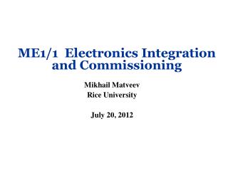 ME1/1 Electronics Integration and Commissioning