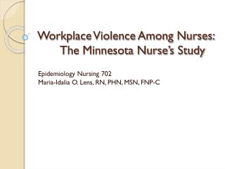 Workplace Violence Among Nurses: 	The Minnesota Nurse’s Study