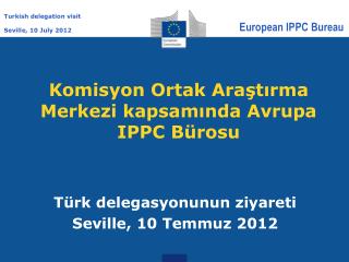 Komisyon Ortak Araştırma Merkezi kapsamında Avrupa IPPC B ürosu