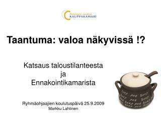 Taantuma: valoa näkyvissä !?