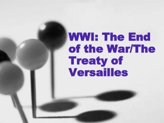 WWI: The End of the War/The Treaty of Versailles