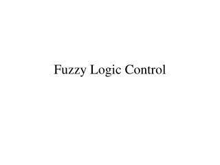Fuzzy Logic Control