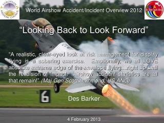 World Airshow Accident/Incident Overview 2012 “Looking Back to Look Forward”