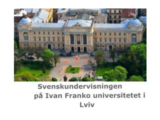 Svenskundervisningen på Ivan Franko universitetet i Lviv