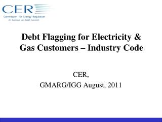 Debt Flagging for Electricity &amp; Gas Customers – Industry Code