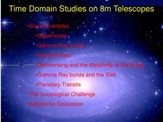 Time Domain Studies on 8m Telescopes