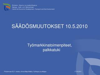 SÄÄDÖSMUUTOKSET 10.5.2010