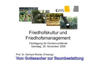 Prof. Dr. Gerhard Richter (Freising): Vom Gottesacker zur Baumbestattung