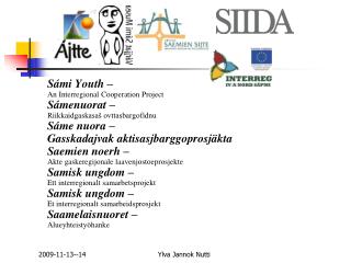 Sámi Youth – An Interregional Cooperation Project Sámenuorat – Riikkaidgaskasaš ovttasbargofidnu