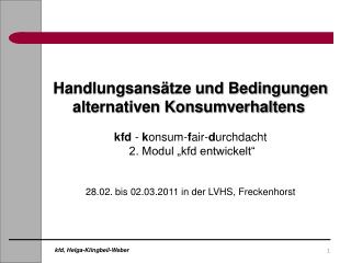 Handlungsansätze und Bedingungen alternativen Konsumverhaltens kfd - k onsum- f air- d urchdacht