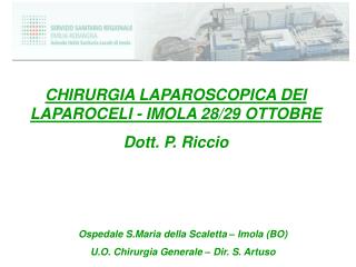 CHIRURGIA LAPAROSCOPICA DEI LAPAROCELI - IMOLA 28/29 OTTOBRE Dott. P. Riccio