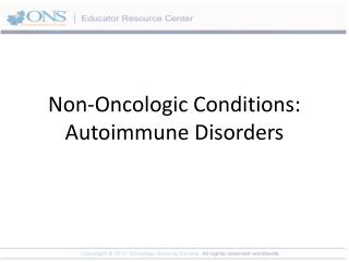 Non-Oncologic Conditions: Autoimmune Disorders