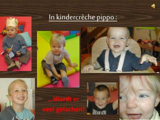 In kindercrèche pippo :