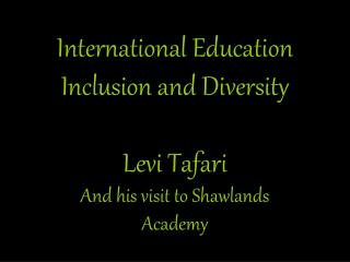 International Education Inclusion and Diversity Levi Tafari