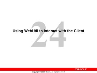 Using WebUtil to Interact with the Client
