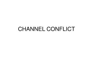 CHANNEL CONFLICT