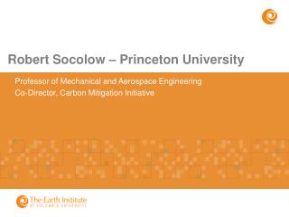 Professor of Mechanical and Aerospace Engineering Co-Director, Carbon Mitigation Initiative