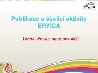 Publikace a školící aktivity ERYICA