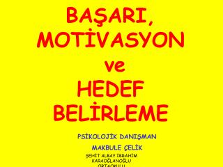 BAŞARI, MOTİVASYON ve HEDEF BELİRLEME