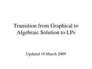 Transition from Graphical to Algebraic Solution to LPs