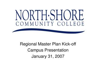 Regional Master Plan Kick-off Campus Presentation January 31, 2007