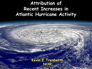 Attribution of Recent Increases in Atlantic Hurricane Activity