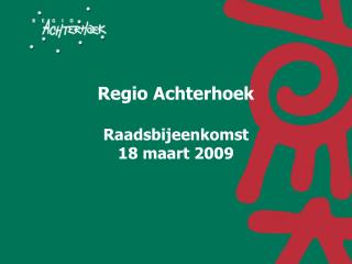 Regio Achterhoek Raadsbijeenkomst 18 maart 2009