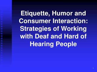 “I am not an expert on hearing loss and I do not represent the Deaf community.”