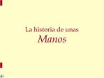 La historia de unas Manos