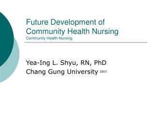 Future Development of Community Health Nursing Community Health Nursing