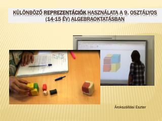 Különböző reprezentációk használata a 9. osztályos (14-15 év) algebraoktatásban