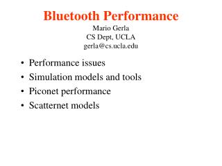 Bluetooth Performance Mario Gerla CS Dept, UCLA gerla@cs.ucla