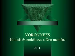 VORONYEZS Kutatás és emlékezés a Don mentén.